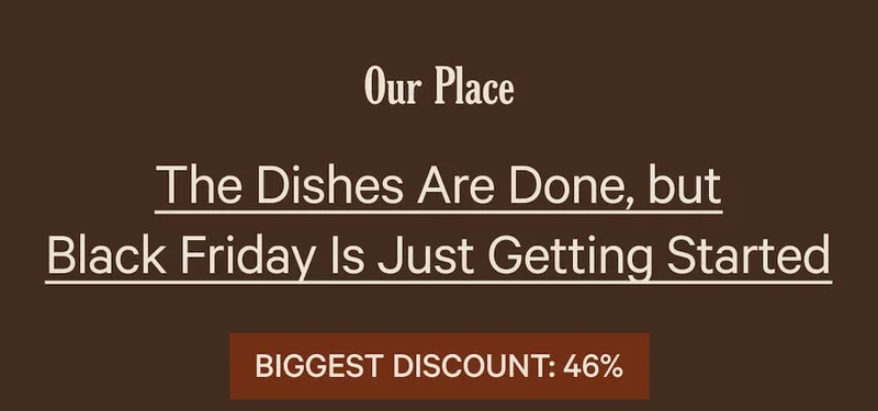 Our Place | The Dishes Are Done, but Black Friday Is Just Getting Started  BIGGEST DISCOUNT: 46%