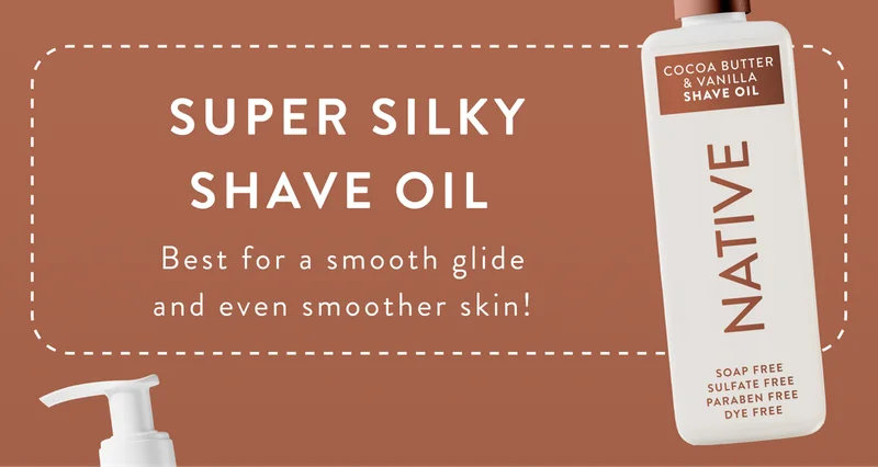 Super silky shave oil. best for a smooth glide and even smoother skin!