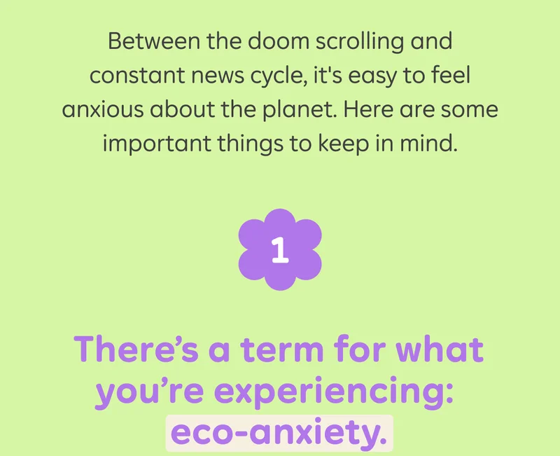 Between the doom scrolling and constant news cycle, it's easy to feel anxious about the planet. Here are some important things to keep in mind. 1) There's a term for what you're experiencing: eco-anxiety.