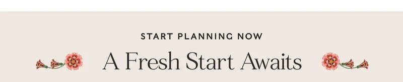 Text reads "Start Planning Now A Fresh Start Awaits"