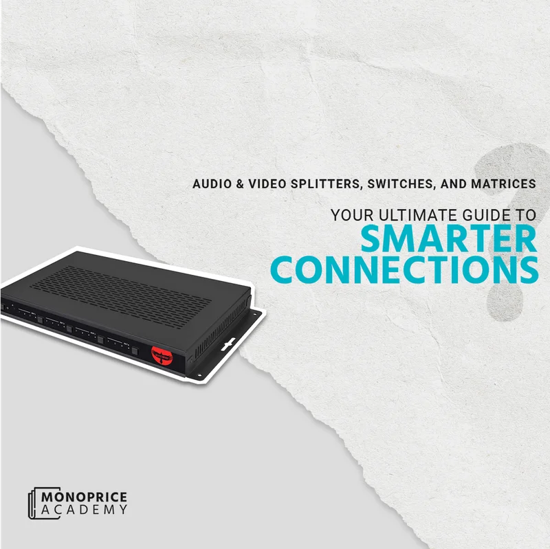 Audio And Video Splitters, Switches, And Matrices: Your Ultimate Guide To Smarter Connections.