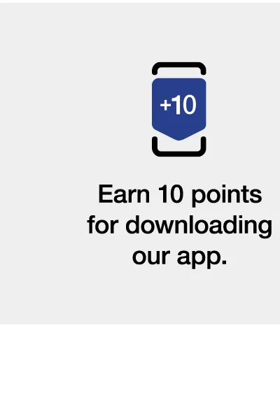 Earn 10 points for downloading our app