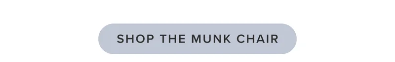 SHOP THE MUNK CHAIR