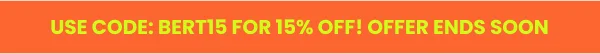 USE CODE: BERT15 for 15% off! Offer ends soon