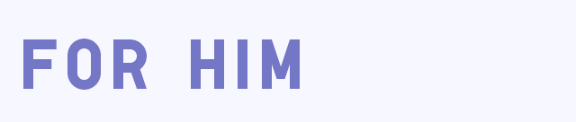 HEADER 2 - FOR HIM