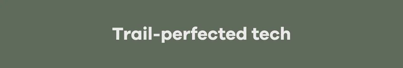 Trail-perfected tech