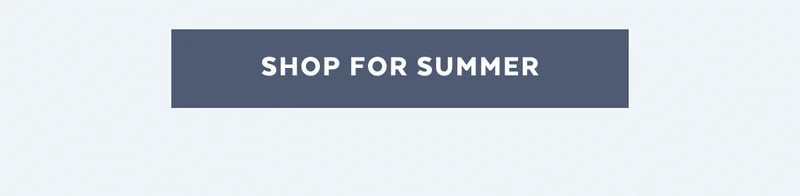 SHOP FOR SUMMER