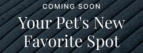 Coming Soon • Your Pet's New Favorite Spot