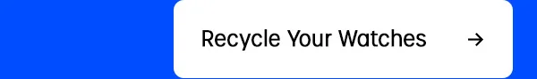 Recycle Your Watches