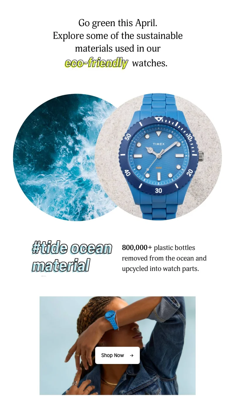 Go green this April. Explore some of the sustainable materials used in our eco-friendly watches. | #tide ocean material | 800,000+ plastic bottles removed from the ocean and upcycled into watch parts. | Shop Now