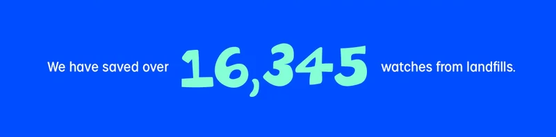 We have saved over 16345 watches from landfills.