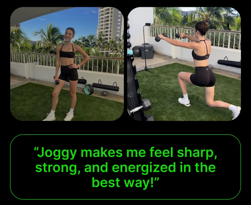 "Joggy makes me feel sharp, strong, and energized in the best way!"