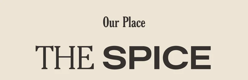 Our Place -THE SPICE