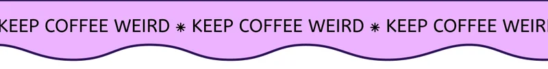 KEEP COFFEE WEIRD