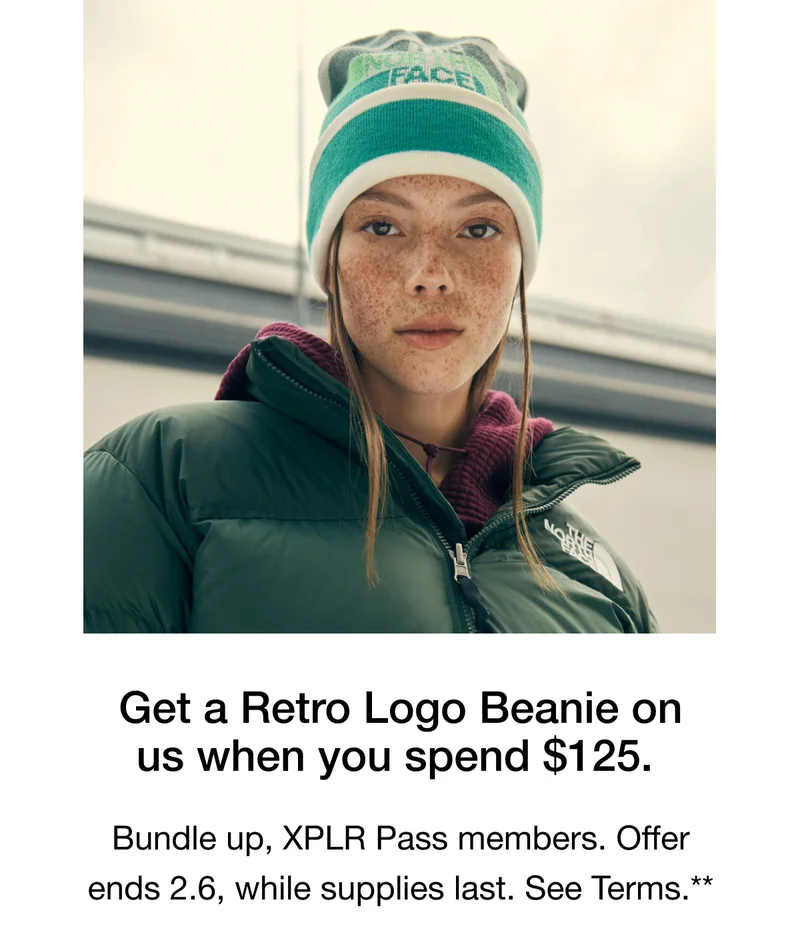Get a Retro Logo Beanie on us when you spend $125. Bundle up, XPLR Pass members. Offer ends 2.6, while supplies last. See Terms.**