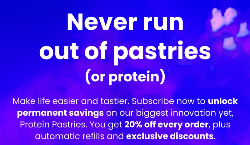 Never run out of pastries (or protein)