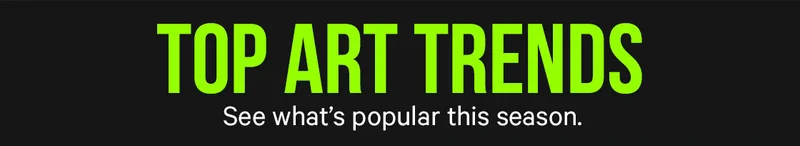 Top Art Trends - See what's popular this season
