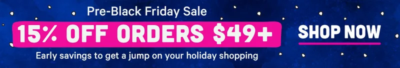 Pre-Black Friday Sale - 15% off $49+