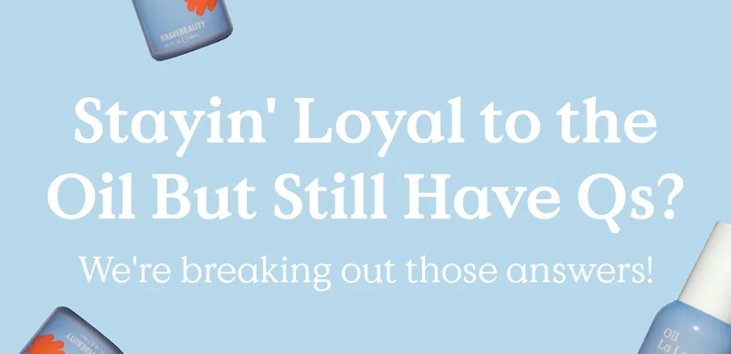 Stayin' Loyal to the Oil But Still Have Questions? We're breaking out those answers!