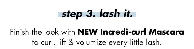 Finish the look to curl, lift & voluminize lashes