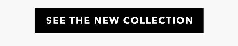See The New Collection