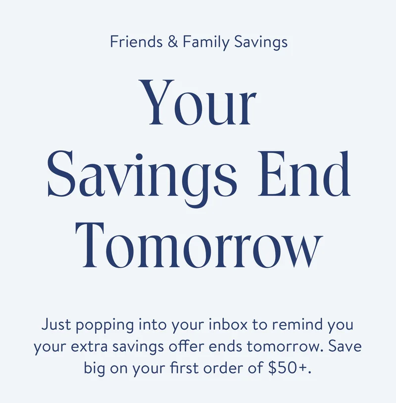 Friends & Family Savings You offer ends soon