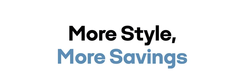 More Style, More Savings