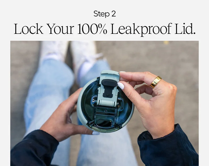 Step 2: Lock Your 100% Leakproof Lid.