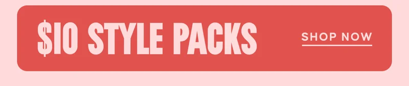 $10 Style Packs. Shop Now