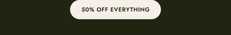 50% off everything