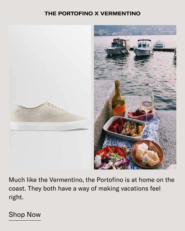 The Portofino x Vermentino. Much like the Vermentino, the Portofino is at home on the coast. They both have a way of making vacations feel right. Shop Now