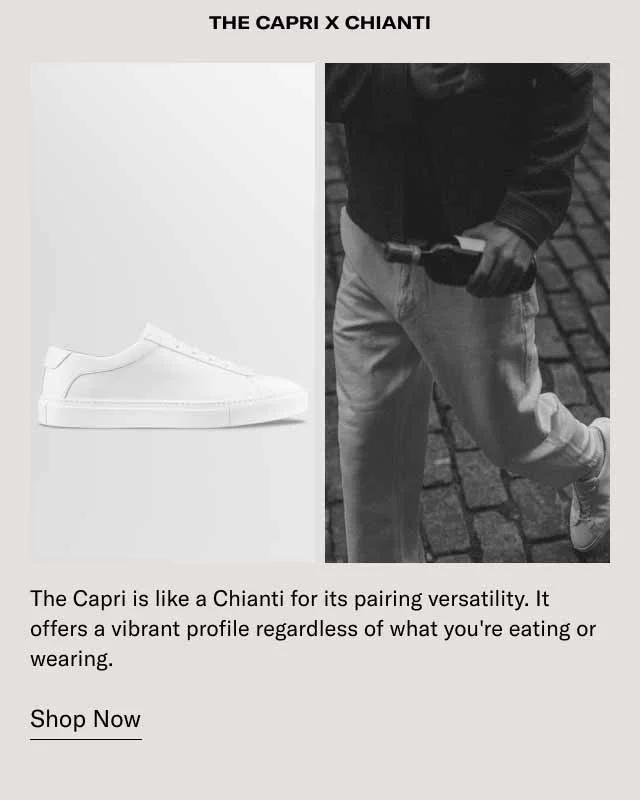The Capri x Chianti. The Capri is like a Chianti for its pairing versatility. It offers a vibrant profile regardless of what you're eating or wearing. Shop Now