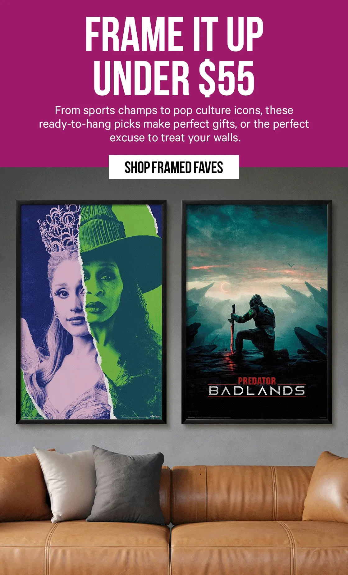 Frame It Up Under $55: From sports champs to pop culture icons, these ready-to-hang picks make perfect gifts, or the perfect excuse to treat your walls.