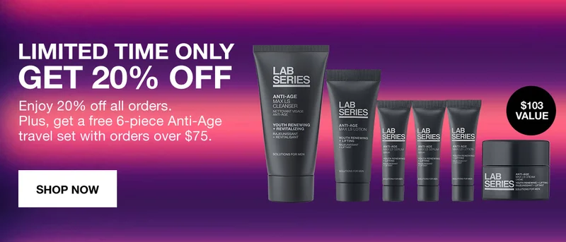 LIMITED TIME ONLY GET 20% OFF | Enjoy 20% off all orders. Plus, get a free 6-piece Anti-Age travel set with orders over $75. | SHOP NOW | $103 VALUE