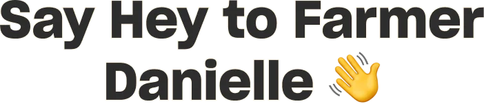 Farmer Danielle