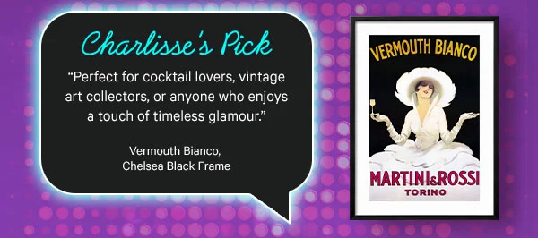 Charlisse’s Pick: Vermouth Bianco Chelsea Black Frame - “Perfect for cocktail lovers, vintage art collectors, or anyone who enjoys a touch of timeless glamour”