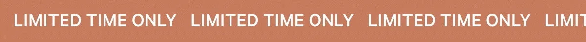 Limited Time Only