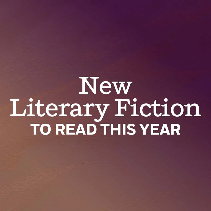 New Literary Fiction To Read This Year