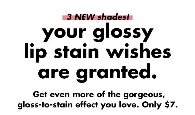 Your glossy lip stain wishes are granted