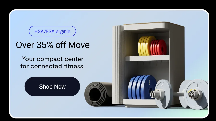 HSA/FSA eligible, Over 35% off Move , Your compact center for connected fitness. Shop Now button