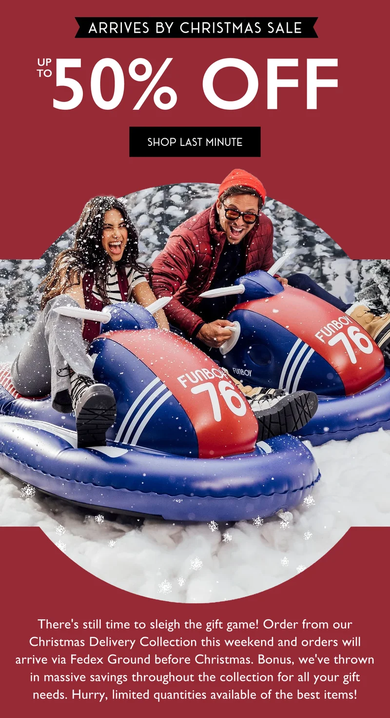 Arrives By Christmas Sale | Up To 50% Off | SHOP LAST MINUTE | There's still time to sleigh the gift game! Order from our Christmas Delivery Collection this weekend and orders will arrive via Fedex Ground before Christmas. Bonus, we've thrown in massive savings throughout the collection for all your gift needs. Hurry, limited quantities available of the best items!