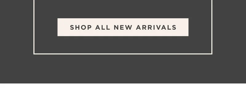 Shop All New Arrivals