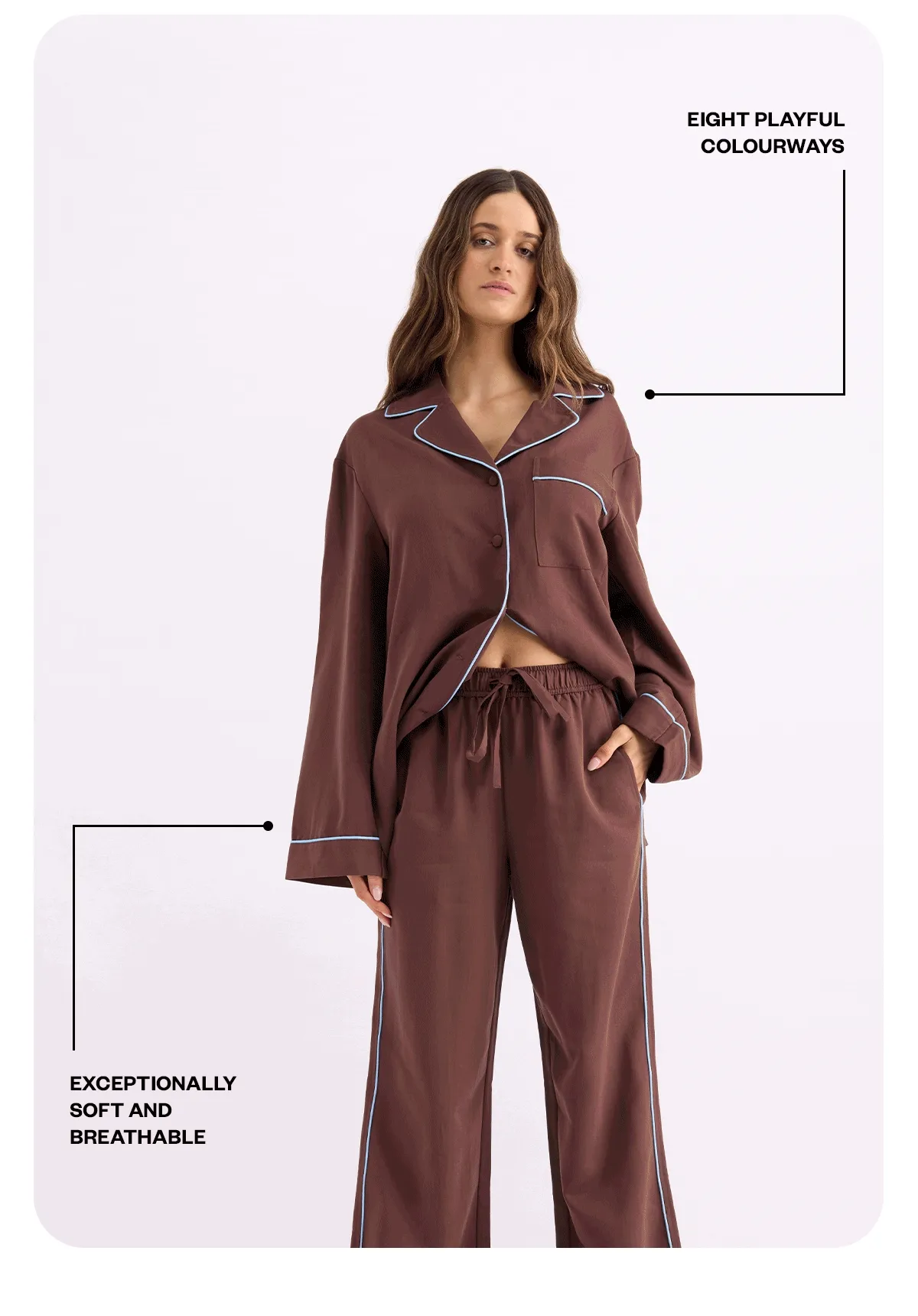 Eight playful colourways, exceptionally soft and breathable.