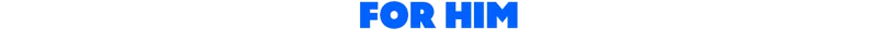 For Him