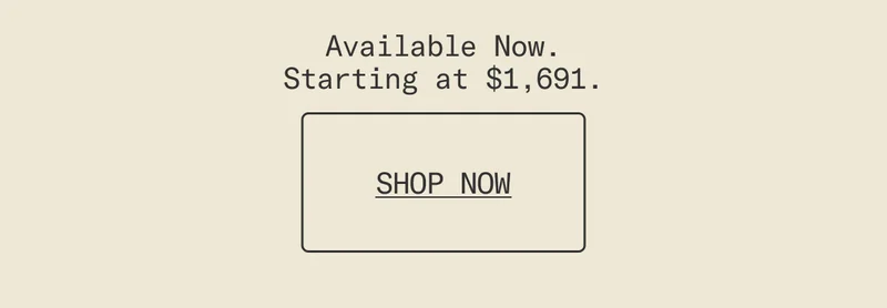 Available Now. Starting at $1691. Shop Now