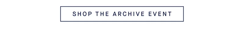 SHOP THE ARCHIVE EVENT