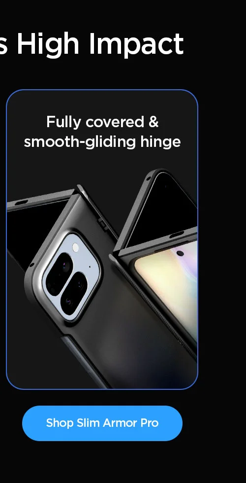 Low Profile vs High Impact: For full coverage & smooth-gliding hinge, shop Pixel 10 Pro Fold Case Slim Armor Pro MagFit.