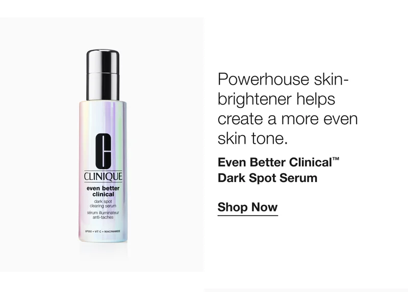 Powerhouse skin-brightener helps create a more even skin tone. Even Better Clinical™ Dark Spot Serum Shop Now