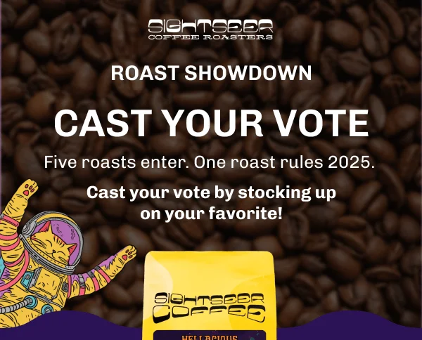 Roast Showdown Cast Your Vote Five roasts enter. One roast rules 2025.  Cast your vote by stocking up on your favorite!