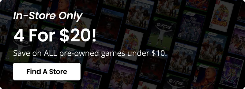 In-Store Only 4 For $20! Save on ALL pre-owned games under $10 | Find A Store